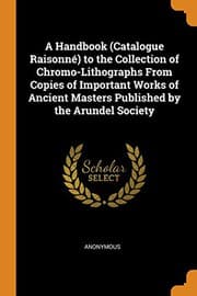 Tapa de A Handbook  to the Collection of Chromo-Lithographs from Copies of Important Works of Ancient Masters Published by the Arundel Society