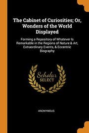 Tapa de The Cabinet of Curiosities; Or, Wonders of the World Displayed