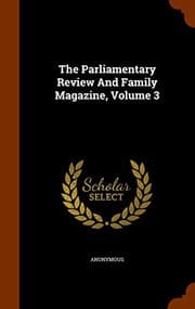 Tapa de The Parliamentary Review And Family Magazine, Volume 3