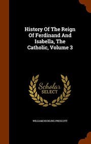 Tapa de History Of The Reign Of Ferdinand And Isabella, The Catholic, Volume 3