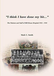 Tapa de "I think I have done my bit..."- The Soldiers and Staff of Hill House Hospital 1915 -1918