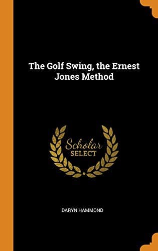 Tapa de The Golf Swing, the Ernest Jones Method
