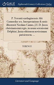Tapa de P. Terentii Carthaginensis Afri Comoediæ Sex. Interpretatione & Notis Illustravit Nicolaus Camus, J.U.D. Jussu Christianissimi Regis, in Usum ... Novissimam Parisiensem. ...