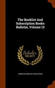 Tapa de The Booklist And Subscription Books Bulletin, Volume 13