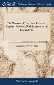Tapa de The Memoirs of That Great Favourite, Cardinal Woolsey; With Remarks on His Rise and Fall;