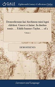 Tapa de Demosthenous Kai Aischinou Enioi Logoi Eklektoi. Graece Et Latine. in Duobus Tomis. ... Edidit Ioannes Taylor, ... of 2; Volume 1