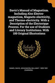Tapa de Davis's Manual of Magnetism. Including Also Electro-Magnetism, Magneto-Electricity, and Thermo-Electricity. with a Description of the Electrotype ... Institutions. with 100 Original Illustrations