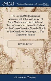 Tapa de The Life and Most Surprising Adventures of Robinson Crusoe, of York, Mariner; Who Lived Eight and Twenty Years in an Uninhabited Island on the Coast ... River Oroonoque. ... the Nineteenth Edition
