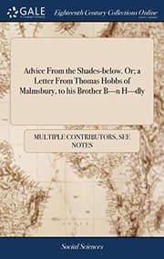 Tapa de Advice from the Shades-Below. Or; A Letter from Thomas Hobbs of Malmsbury, to His Brother B---N H---Dly