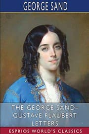 Tapa de The George Sand- Gustave Flaubert Letters