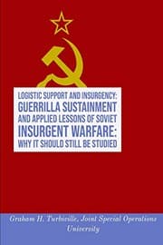 Tapa de Logistic Support and Insurgency : Guerrilla Sustainment and Applied Lessons of Soviet Insurgent Warfare