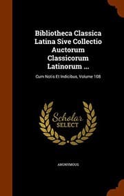 Tapa de Bibliotheca Classica Latina Sive Collectio Auctorum Classicorum Latinorum ...