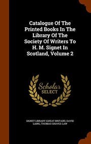 Tapa de Catalogue Of The Printed Books In The Library Of The Society Of Writers To H. M. Signet In Scotland, Volume 2