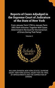 Tapa de Reports of Cases Adjudged in the Supreme Court of Judicature of the State of New York : From January Term 1799 to January Term 1803, Both Inclusive