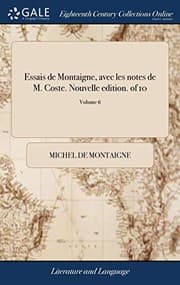 Tapa de Essais de Montaigne, Avec Les Notes de M. Coste. Nouvelle Edition. of 10; Volume 6