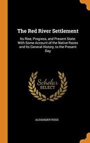 Tapa de The Red River Settlement : Its Rise, Progress, and Present State