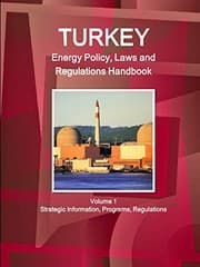 Tapa de Turkey Energy Policy, Laws and Regulations Handbook Volume 1 Strategic Information, Programs, Regulations