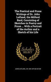Tapa de The Poetical and Prose Writings of Dr. John Lofland, the Milford Bard, Consisting of Sketches in Poetry and Prose ... With a Portrait of the Author and a Sketch of his Life