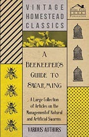 Tapa de A Beekeeper's Guide to Swarming - A Large Collection of Articles on the Management of Natural and Artificial Swarms