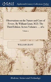 Tapa de Observations on the Nature and Cure of Fevers. by William Grant, M.D. the Third Edition. in Two Volumes. ... of 2; Volume 2