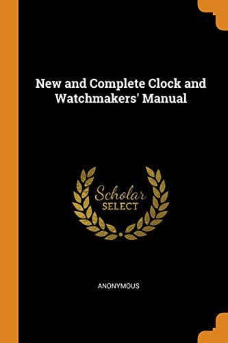 Tapa de New and Complete Clock and Watchmakers' Manual