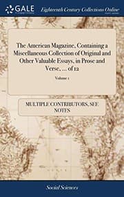 Tapa de The American Magazine, Containing a Miscellaneous Collection of Original and Other Valuable Essays, in Prose and Verse, ... of 12; Volume 1