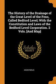 Tapa de The History of the Drainage of the Great Level of the Fens, Called Bedford Level; With the Constitution and Laws of the Bedford Level Corporation. 2 Vols. [And Map]