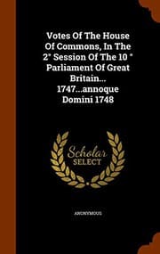 Tapa de Votes Of The House Of Commons, In The 2° Session Of The 10 ° Parliament Of Great Britain... 1747...annoque Domini 1748