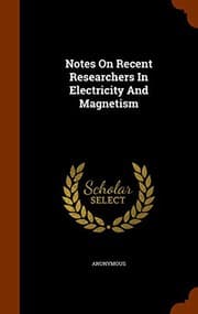 Tapa de Notes On Recent Researchers In Electricity And Magnetism