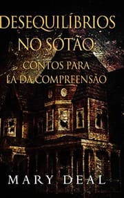 Tapa de Desequilíbrios no Sótão - Contos para lá da Compreensão