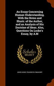 Tapa de An Essay Concerning Human Understanding. With the Notes and Illustr. of the Author, and an Analysis of His Doctrine of Ideas. Also, Questions On Locke's Essay, by A.M