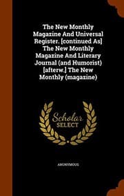 Tapa de The New Monthly Magazine And Universal Register. [continued As] The New Monthly Magazine And Literary Journal  [afterw.] The New Monthly