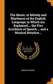 Tapa de The Music, or Melody and Rhythmus of the English Language; in Which are Explained ... the Five Accidents of Speech ... and a Musical Notation ..