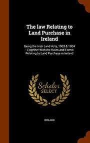 Tapa de The law Relating to Land Purchase in Ireland : Being the Irish Land Acts, 1903 & 1904