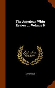 Tapa de The American Whig Review ..., Volume 9