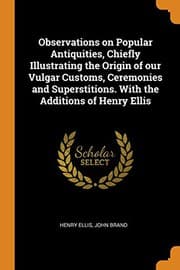 Tapa de Observations on Popular Antiquities, Chiefly Illustrating the Origin of our Vulgar Customs, Ceremonies and Superstitions. With the Additions of Henry Ellis