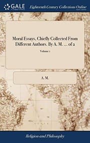 Tapa de Moral Essays, Chiefly Collected From Different Authors. By A. M. ... of 2; Volume 1