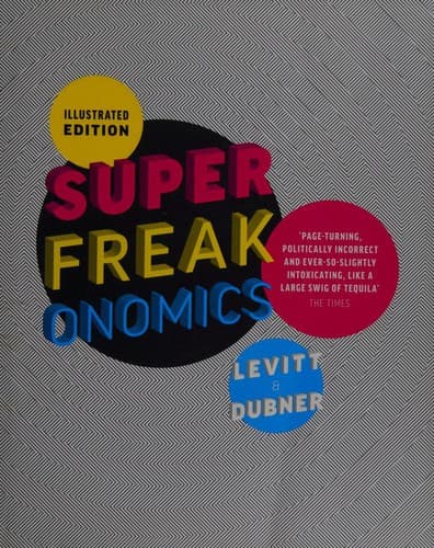 Tapa de Illustrated Superfreakonomics. Steven D. Levitt & Stephen J. Dubner