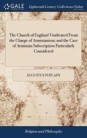 Tapa de The Church of England Vindicated From the Charge of Arminianism; and the Case of Arminian Subscription Particularly Considered
