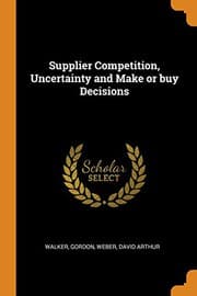 Tapa de Supplier Competition, Uncertainty and Make or buy Decisions