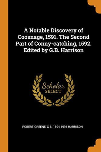 Tapa de A Notable Discovery of Coosnage, 1591. The Second Part of Conny-catching, 1592. Edited by G.B. Harrison