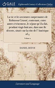 Tapa de La vie et les aventures surprenantes de Robinson Crusoé, contenant, entre autres événemens, le séjour qu'il a fait, pendant vingt-huit ans, dans une ... de l'Amérique of 4; Volume 2