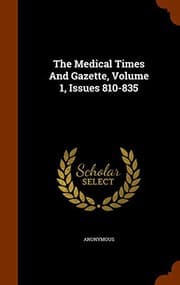 Tapa de The Medical Times And Gazette, Volume 1, Issues 810-835