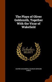 Tapa de The Plays of Oliver Goldsmith, Together With the Vicar of Wakefield