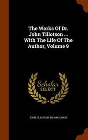 Tapa de The Works Of Dr. John Tillotson ... With The Life Of The Author, Volume 9