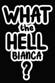 Tapa de What the Hell Bianca?