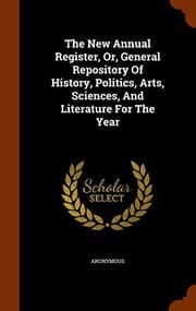 Tapa de The New Annual Register, Or, General Repository Of History, Politics, Arts, Sciences, And Literature For The Year