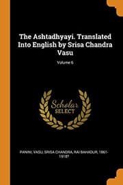 Tapa de The Ashtadhyayi. Translated Into English by Srisa Chandra Vasu; Volume 6