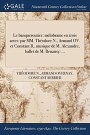 Tapa de Le banqueroutier : mélobrame en trois actes : par MM. Théodore N., Armand OV. et Constant B., musique de M. Alexandre, ballet de M. Benausy