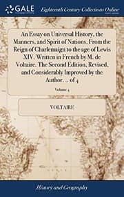 Tapa de An Essay on Universal History, the Manners, and Spirit of Nations, from the Reign of Charlemaign to the Age of Lewis XIV. Written in French by M. de ... Improved by the Author. .. of 4; Volume 4